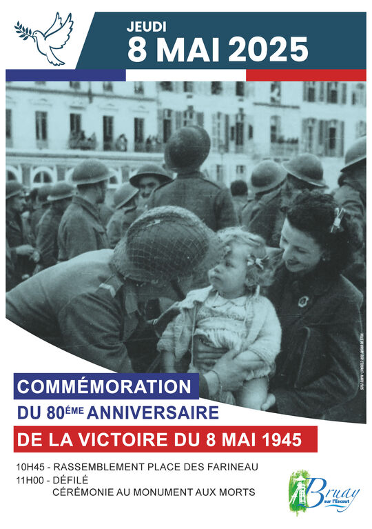Flyer illustrant la victoire du 8 mai 1945 avec des soldats ainsi qu'une maman tenant sa fille dans ses bras et les informations suivantes : 
Jeudi 8 mai 2025
Commémoration du 80ème anniversaire de la victoire du 8 mai 1945
10h45 : Rassemblement place des FARINEAU
11h : Défilé cérémonie au monument aux morts