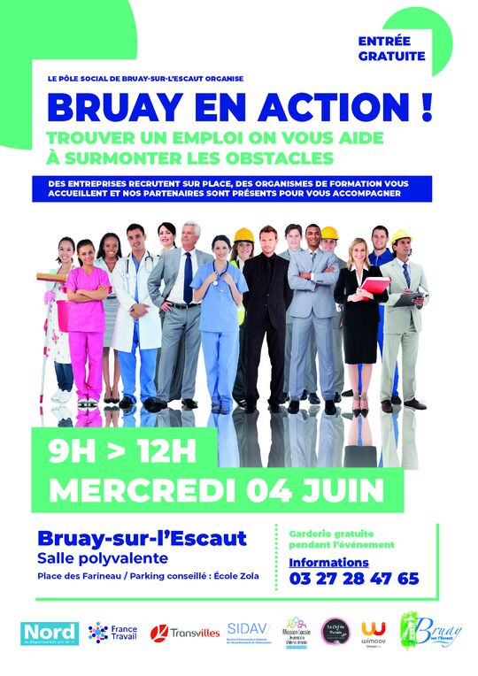 Photo d'un groupe de personnes de plusieurs domaines professionnels avec les informations : 
Le Pôle Social de Bruay-sur-l'Escaut organise : 
Bruay en action!
Trouver un emploi, on vous aide à surmonter les obstacles.
Des entreprises recrutent sur place, des organismes de formation vous accueillent et nos partenaires sont présents pour vous accompagner.
De 9H à 12H, Mercredi 4 juin.

Bruay-sur-l'Escaut, Salle Polyvalente, Place des Farineau / Parking conseillé : École Zola.
Garderie gratuite pendant l'évènement.
Informations 03 27 28 47 65