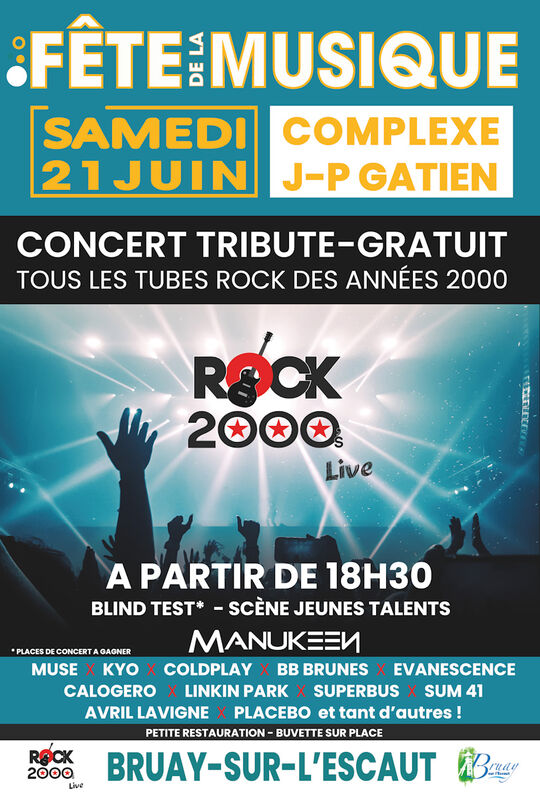 Affiche colorée annonçant la Fête de la Musique à Bruay-sur-l’Escaut, qui se tiendra le samedi 21 juin au Complexe J-P Gatien.

Éléments clés de l’affiche :

    Concert tribute gratuit : tous les tubes rock des années 2000 avec le groupe Rock 2000’s Live.
    À partir de 18h30 : animations avec blind test et scène jeunes talents.
    Artiste mentionné : Manukeen.
    Places de concert à gagner pour des groupes/artistes comme :
    Muse, Kyo, Coldplay, BB Brunes, Evanescence, Calogero, Linkin Park, Superbus, Sum 41, Avril Lavigne, Placebo, et bien d’autres.
    Petite restauration et buvette sur place.
